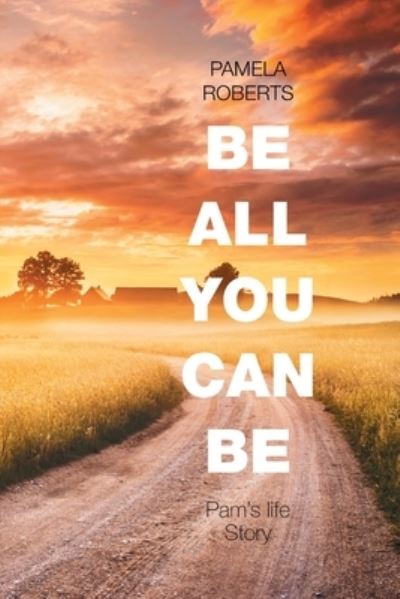 Cover for Pamela Roberts · Be All You Can Be (Paperback Book) (2020)