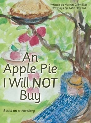 Cover for Noreen C Phillips · An Apple Pie I Will Not Buy (Gebundenes Buch) (2021)