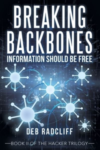 Cover for Deb Radcliff · Breaking Backbones : Information Should Be Free (Book) (2022)