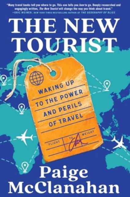 Cover for Paige McClanahan · The New Tourist: Waking Up to the Power and Perils of Travel (Paperback Book) (2024)