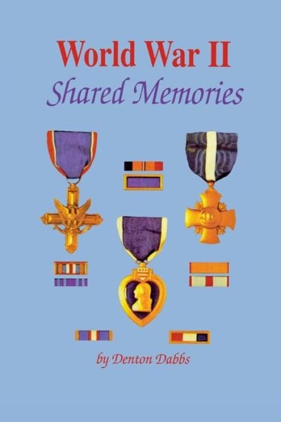 World War II: Shared Memories - Denton Dabbs - Books - Turner Publishing Company - 9781681623993 - January 13, 2000