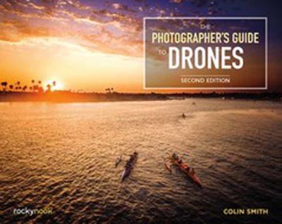 Cover for Colin Smith · The Photographer's Guide to Drones (Pocketbok) [2 Revised edition] (2022)