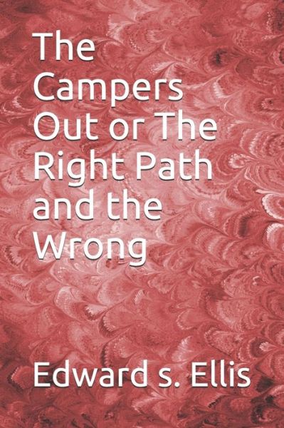 Cover for Edward s. Ellis · The Campers Out or The Right Path and the Wrong (Paperback Book) (2019)