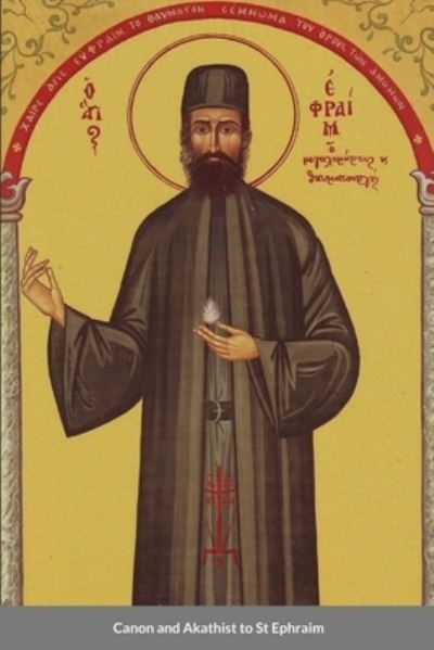Cover for St George Monastery · Canon and Akathist to St Ephraim (Paperback Book) (2020)