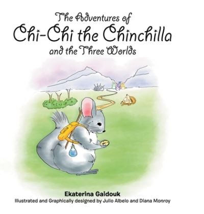 Cover for Ekaterina Gaidouk · The Adventures of Chi-chi the Chinchilla (Hardcover Book) (2020)