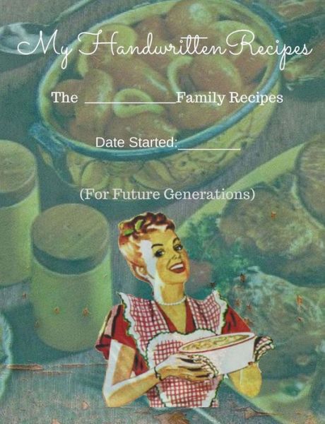 My Handwritten Recipes - C M B - Boeken - Createspace Independent Publishing Platf - 9781717126993 - 19 april 2018