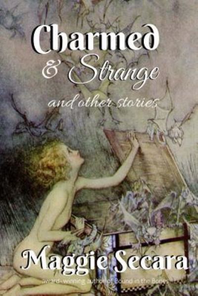 Cover for Maggie Secara · Charmed &amp; Strange and Other Stories (Paperback Book) (2018)