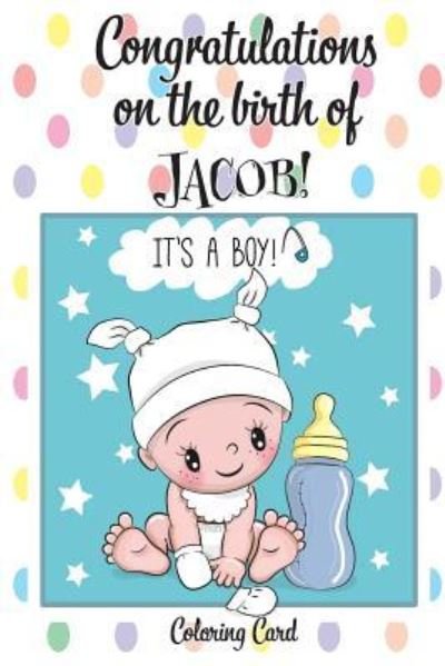 Cover for Florabella Publishing · CONGRATULATIONS on the birth of JACOB! (Coloring Card) (Paperback Book) (2018)