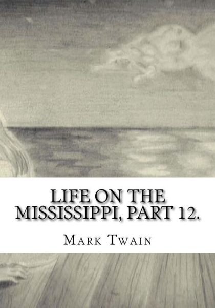 Cover for Mark Twain · Life on the Mississippi, Part 12. (Pocketbok) (2018)