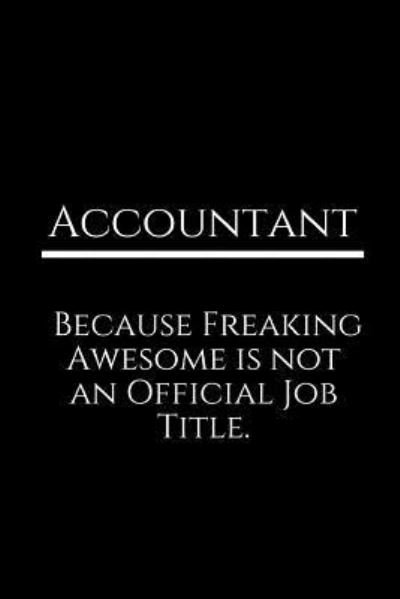 Cover for Epic Journals · Accountant Because Freaking Awesome Is Not an Official Job Title. (Paperback Book) (2018)