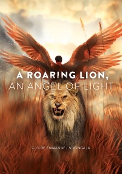 Cover for Gloire Ndongala · A Roaring Lion, an Angel of Light (Paperback Book) (2020)