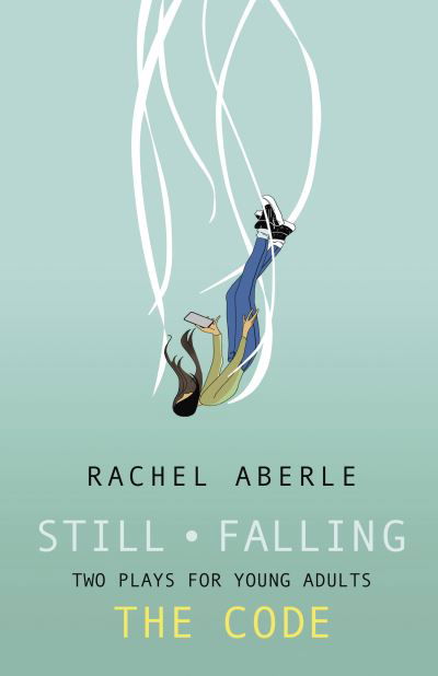 Rachel Aberle · Still  Falling and The Code: Two Plays for Teenaged Audiences (Paperback Book) [New edition] (2022)