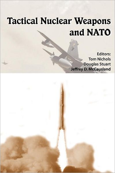 Cover for Strategic Studies Institute · Tactical Nuclear Weapons and Nato (Paperback Book) (2012)