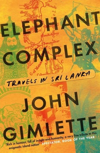 Elephant Complex - John Gimlette - Books - Quercus Publishing - 9781782067993 - August 4, 2016