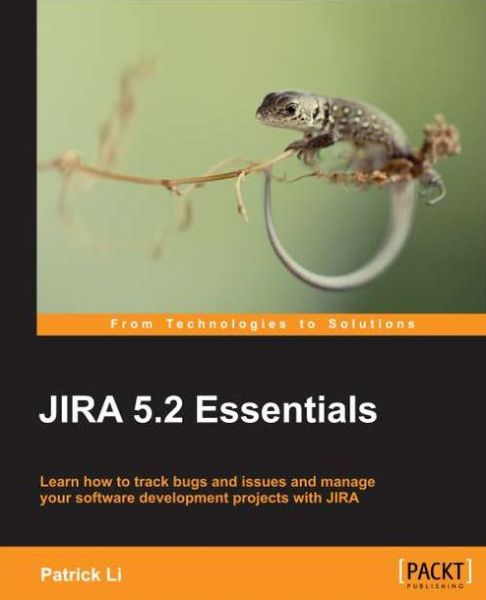 JIRA 5.2 Essentials - Patrick Li - Books - Packt Publishing Limited - 9781782179993 - April 15, 2013