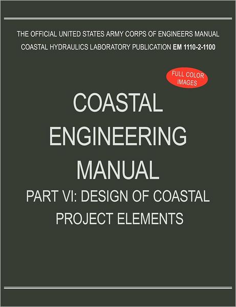 Cover for U.s. Army Corps of Engineers · Coastal Engineering Manual Part Vi: Design of Coastal Project Elements (Em 1110-2-1100) (Paperback Book) (2012)