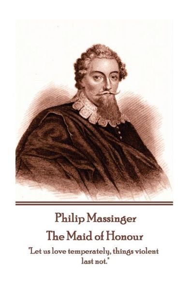 Cover for Philip Massinger · Philip Massinger - The Maid of Honour (Paperback Book) (2017)