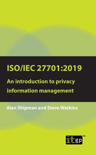 Iso / Iec 27701:2019: An Introduction to Privacy Information Management - Alan Shipman - Books - It Governance Ltd - 9781787781993 - January 31, 2020