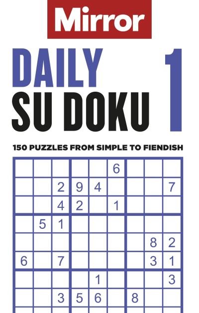 Cover for Daily Mirror Reach PLC · The Mirror: Daily Su Doku 1: 150 puzzles from simple to fiendish (Paperback Book) (2022)