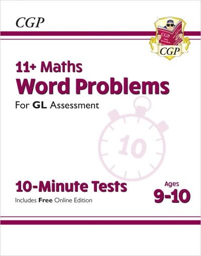 Cover for CGP Books · 11+ GL 10-Minute Tests: Maths Word Problems - Ages 9-10 (Buch) [With Online edition] (2023)