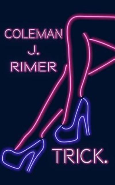 Coleman J Rimer · Trick. (Paperback Book) (2019)