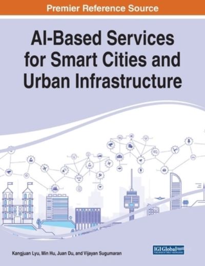 AI-Based Services for Smart Cities and Urban Infrastructure - Kangjuan Lyu - Books - IGI Global - 9781799856993 - October 2, 2020