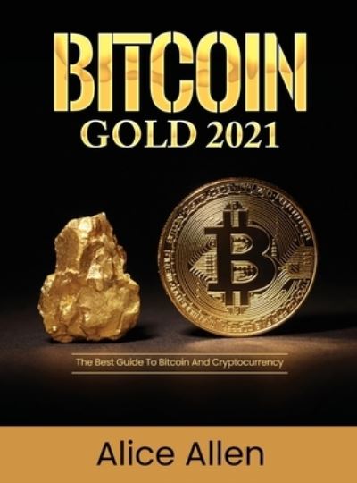 Cover for Alice Allen · Bitcoin Gold 2021 (Hardcover Book) (2021)