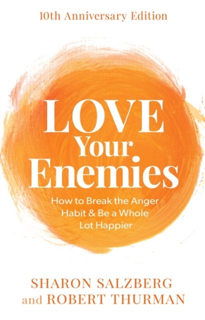 Love Your Enemies (10th Anniversary Edition): How to Break the Anger Habit & Be a Whole Lot Happier - Sharon Salzberg - Livros - Hay House UK Ltd - 9781837820993 - 1 de agosto de 2023