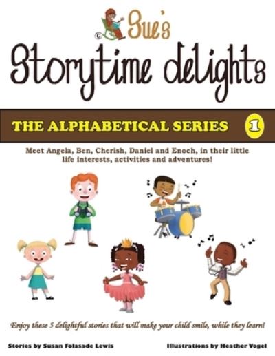Cover for Susan Folasade Lewis · Sue's Storytime Delights: Revised Edition Book 1 - Alphabetical Series (Paperback Book) (2021)