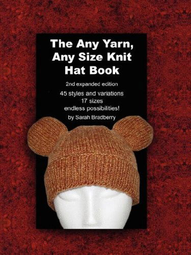 Cover for Sarah Bradberry · The Any Yarn, Any Size Knit Hat Book (Paperback Book) [2nd Expanded edition] (2007)