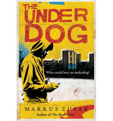 The Underdog - Underdogs - Markus Zusak - Livros - Penguin Random House Children's UK - 9781849416993 - 4 de abril de 2013