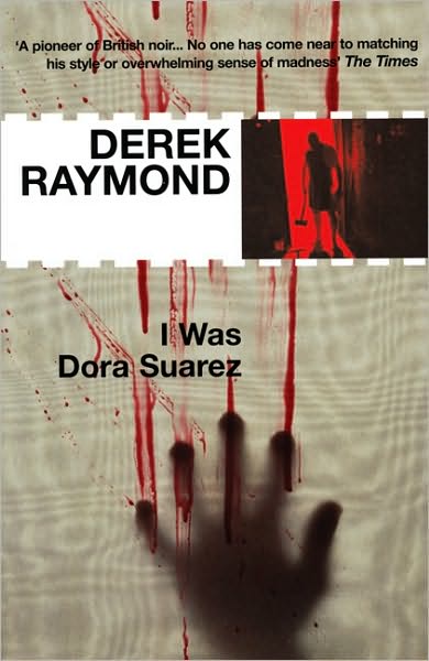 I Was Dora Suarez: Factory 4 - Derek Raymond - Books - Profile Books Ltd - 9781852427993 - March 13, 2008