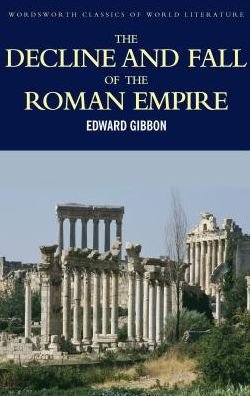 The Decline and Fall of the Roman Empire - Classics of World Literature - Edward Gibbon - Livros - Wordsworth Editions Ltd - 9781853264993 - 5 de setembro de 1998