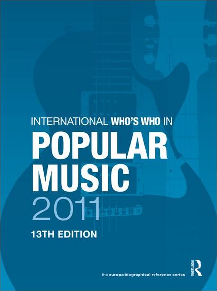 Cover for Europa Publications · International Who's Who in Popular Music 2011 - The International Who's Who in Popular Music (Hardcover Book) (2011)