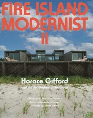 Cover for Christopher Rawlins · Fire Island Modernist: Horace Gifford and the Architecture of Seduction: Expanded Edition (Hardcover Book) (2025)