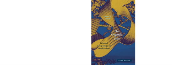 Irene V. Small · The Organic Line: Toward a Topology of Modernism (Hardcover Book) (2024)