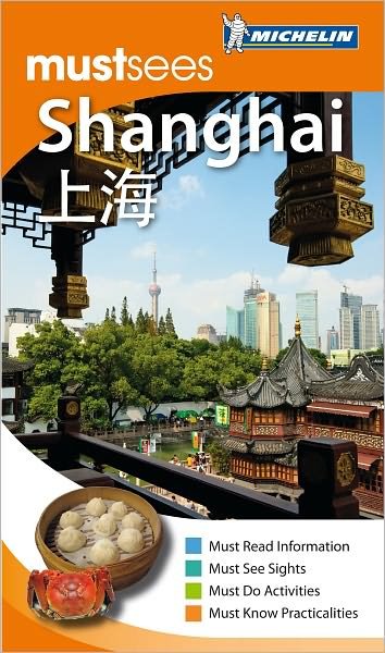 Shanghai*, Michelin Must sees - Michelin - Books - Michelin - 9781906261993 - December 31, 2010