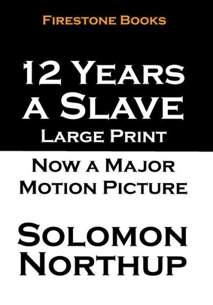 12 Years a Slave: Large Print - Solomon Northup - Livros - Firestone Books - 9781909608993 - 7 de fevereiro de 2015