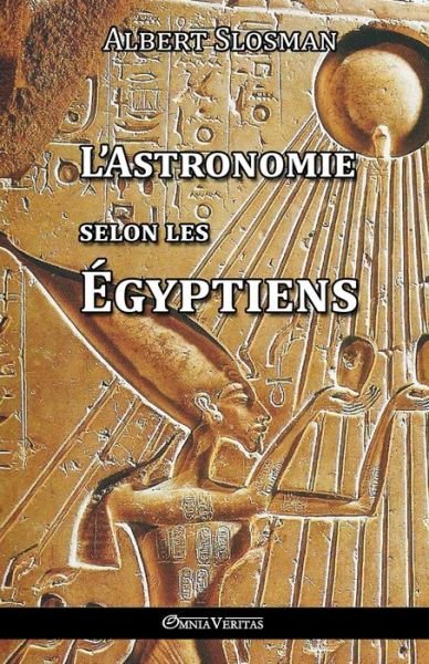 Cover for Albert Slosman · L'Astronomie selon les Égyptiens (Paperback Book) (2016)