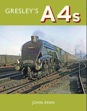 Cover for John Ryan · Gresley's A4's (Hardcover Book) (2020)