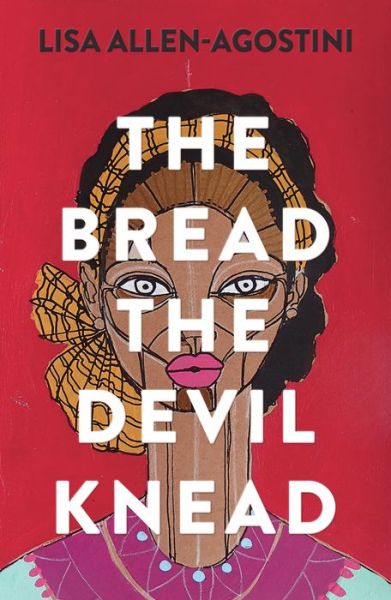 Cover for Lisa Allen-Agostini · The Bread the Devil Knead (Paperback Book) (2021)