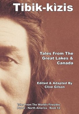 Tibik-kizis - Tales from the Great Lakes & Canada - Clive Gilson - Kirjat - Clive Gilson - 9781913500993 - maanantai 24. helmikuuta 2020