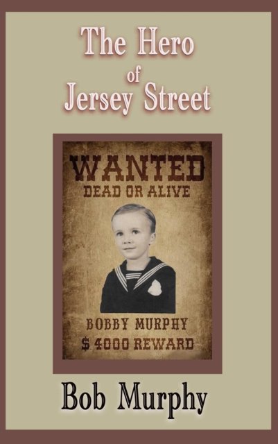 Bob Murphy · The Hero of Jersey Street (Paperback Book) (2024)