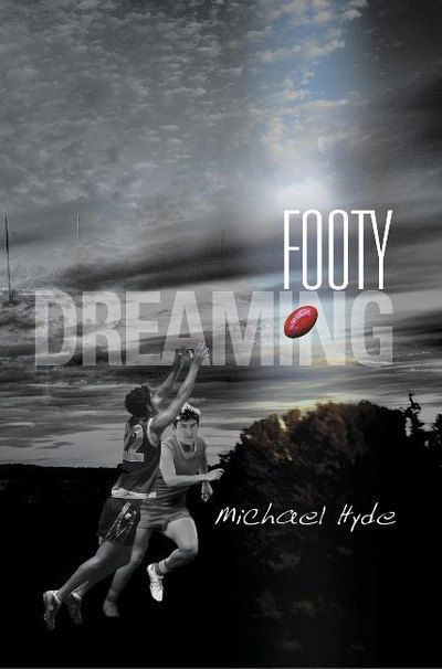 Cover for Michael Hyde · Footy Dreaming (Taschenbuch) (2018)