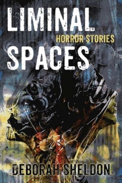 Cover for Deborah Sheldon · Liminal Spaces: Horror Stories (Paperback Book) (2022)