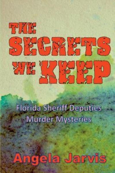 The Secrets We Keep - Angela Jarvis - Books - Absolutely Amazing Ebooks - 9781945772993 - July 18, 2018