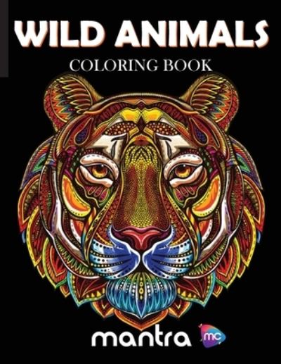 Cover for Mantra · Wild Animals Coloring Book: Coloring Book for Adults: Beautiful Designs for Stress Relief, Creativity, and Relaxation (Taschenbuch) (2020)