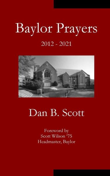 Baylor Prayers - Dan B Scott - Books - Parson's Porch - 9781951472993 - April 22, 2021