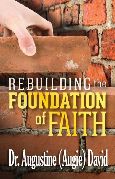 Dr Augustine David · Rebuilding the Foundation of Faith (Paperback Book) (2020)