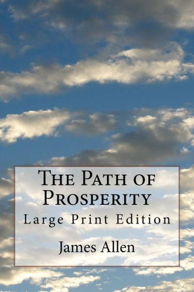 The Path of Prosperity - James Allen - Książki - CreateSpace Independent Publishing Platf - 9781978398993 - 18 października 2017